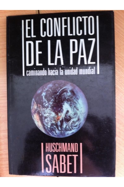 EL CONFLICTO DE LA PAZ. Caminando Hacia la Unidad Mundial